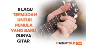 5 Lagu Termudah untuk Pemula yang Baru Punya Gitar
