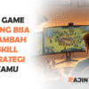 Game yang Bisa Nambah Skill Strategi Kamu